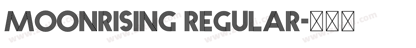 Moonrising Regular字体转换 Moonrising Regular字体转换